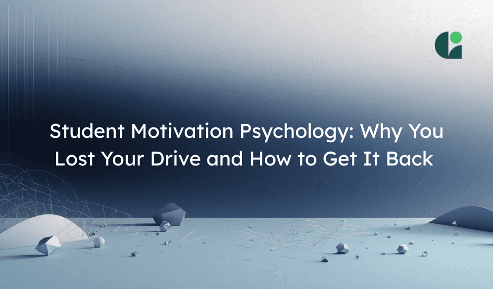 Student Motivation Psychology: Why You Lost Your Drive and How to Get It Back