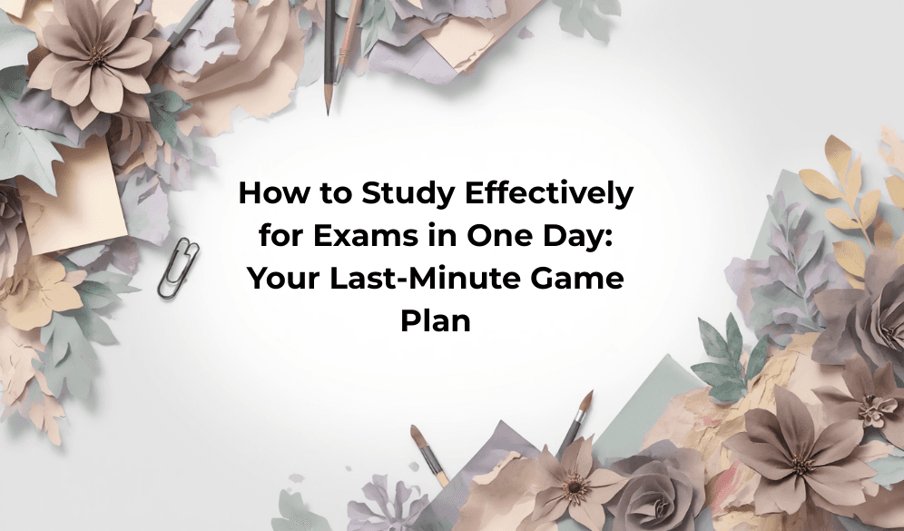 How to Study Effectively for Exams in One Day: A Last-Minute Survival Guide That Actually Works