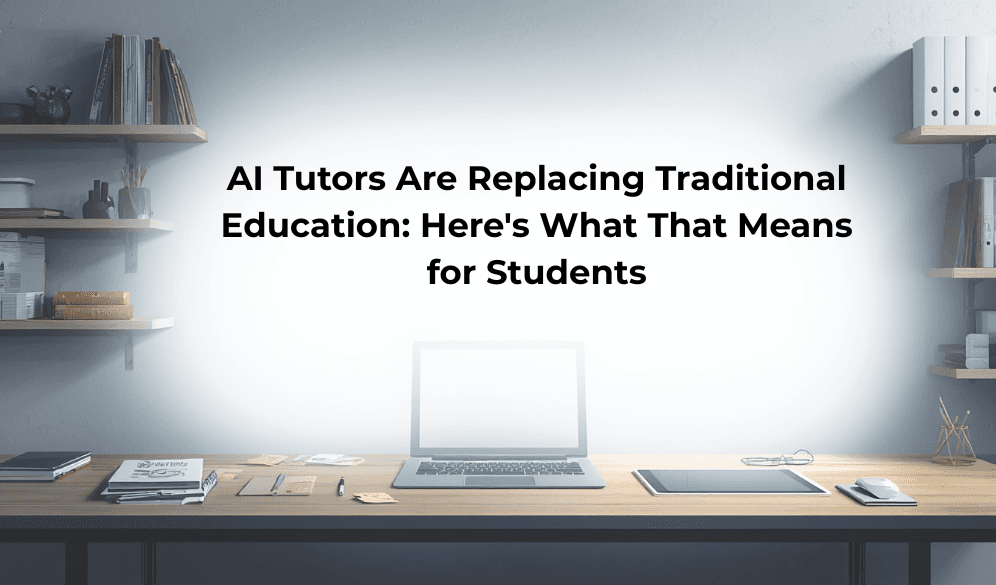 AI Tutors Are Replacing Traditional Education: Here's What That Means for Students