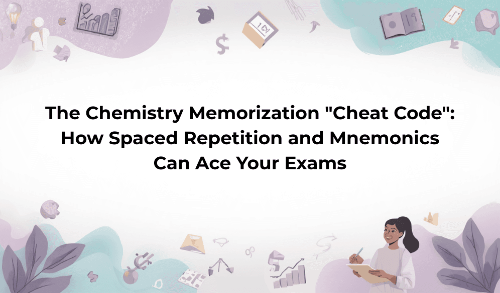 The Chemistry Memorization "Cheat Code": How Spaced Repetition and Mnemonics Can Ace Your Exams