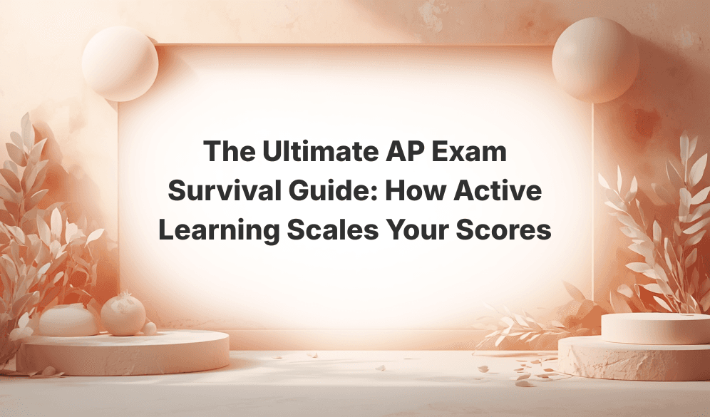 The Ultimate AP Exam Survival Guide: How Active Learning Scales Your Scores
