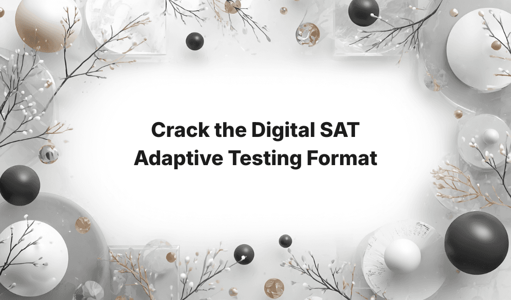 Crack the Digital SAT Adaptive Testing Format