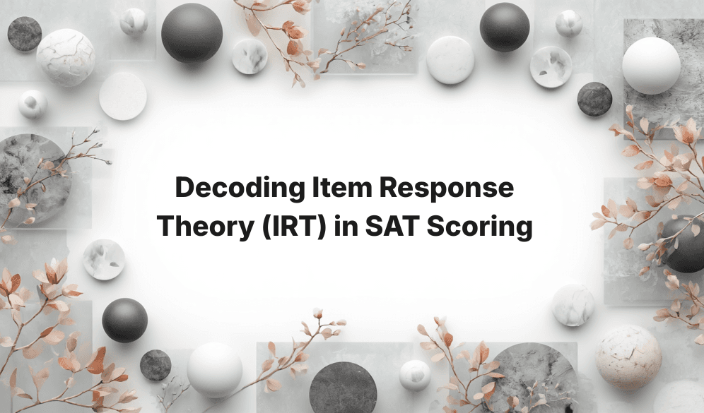 Decoding Item Response Theory (IRT) in SAT Scoring