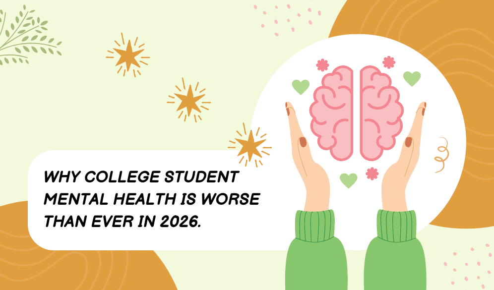 Why College Student Mental Health is Worse Than Ever in 2026