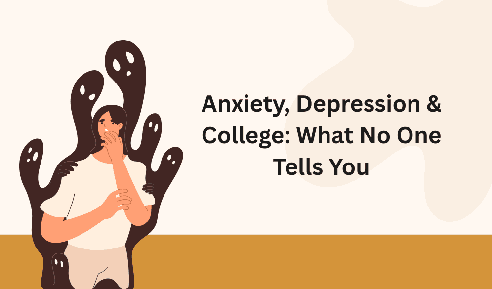 Anxiety, Depression & College: What No One Tells You