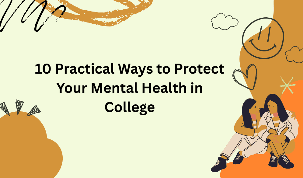 10 Practical Ways to Protect Your Mental Health in College