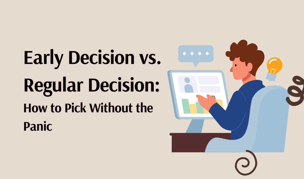 Early Decision vs. Regular Decision: How to Pick Without the Panic